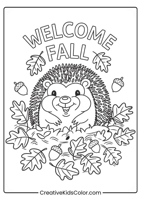 A Hedgehog In Autumn Leaves With &Quot;Welcome Fall&Quot; Text Featured In This Fall Coloring Page.